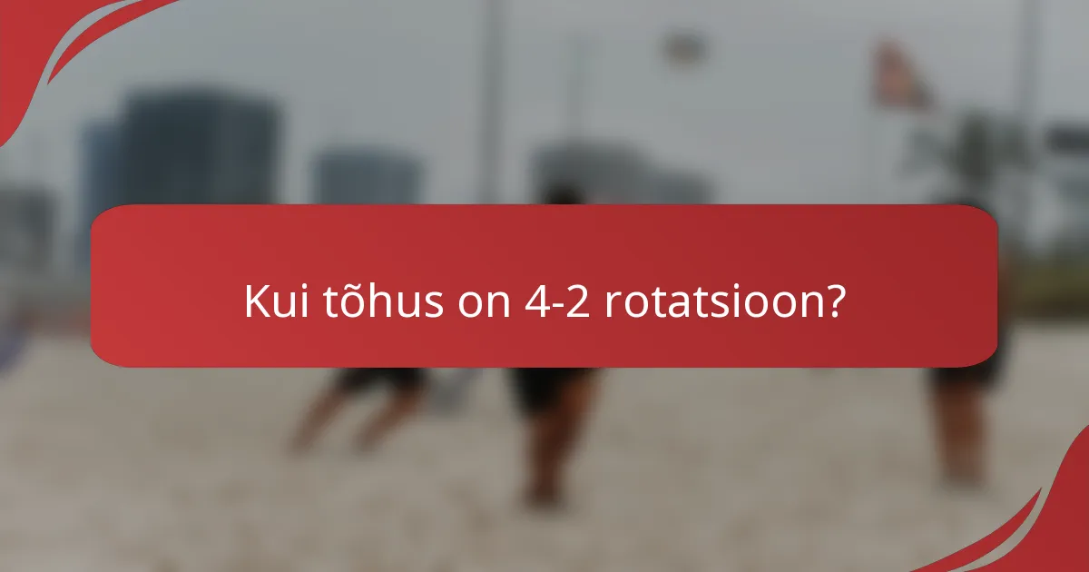 Kui tõhus on 4-2 rotatsioon?
