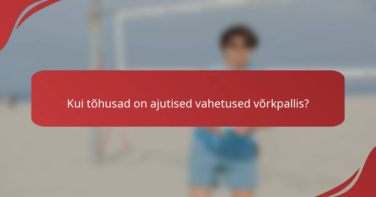 Kui tõhusad on ajutised vahetused võrkpallis?
