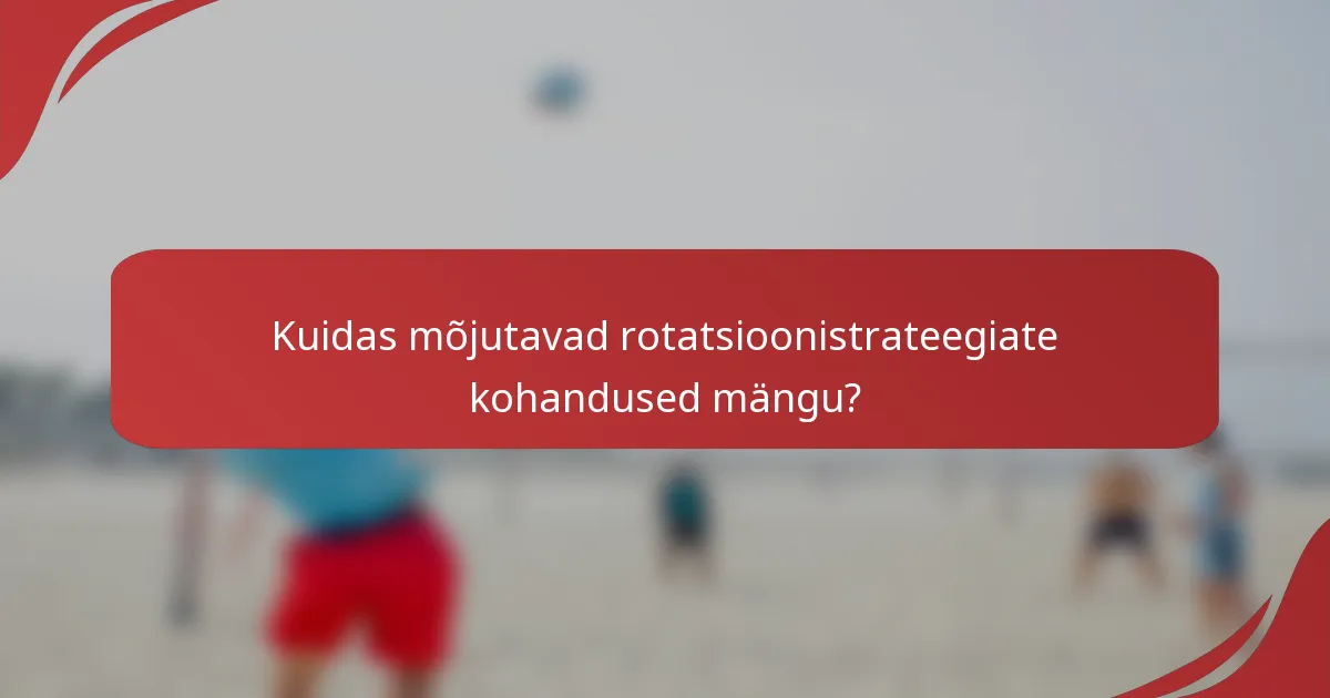Kuidas mõjutavad rotatsioonistrateegiate kohandused mängu?