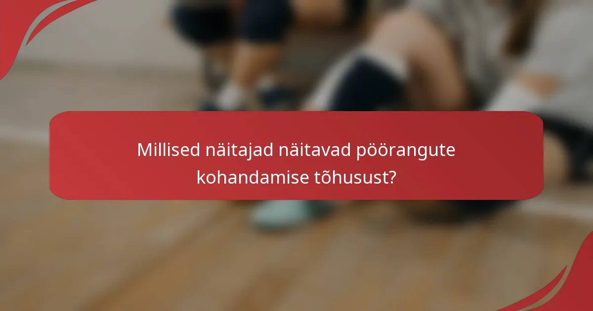 Millised näitajad näitavad pöörangute kohandamise tõhusust?