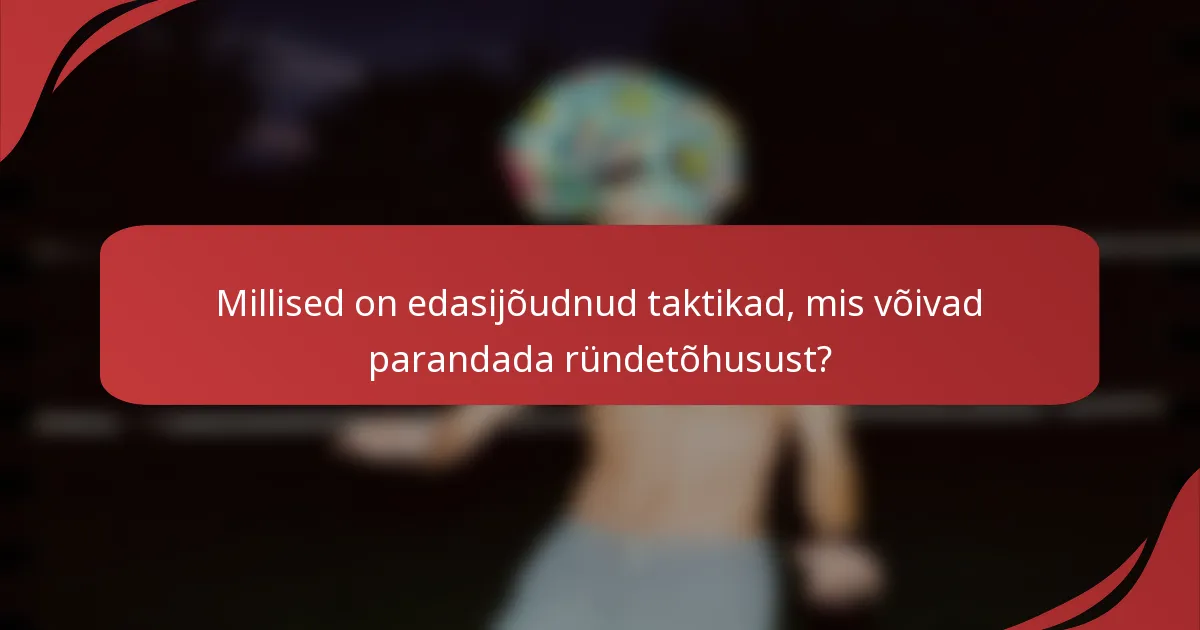 Millised on edasijõudnud taktikad, mis võivad parandada ründetõhusust?