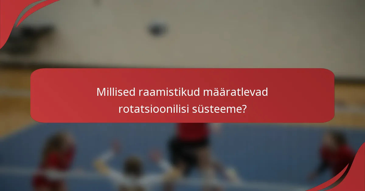Millised raamistikud määratlevad rotatsioonilisi süsteeme?