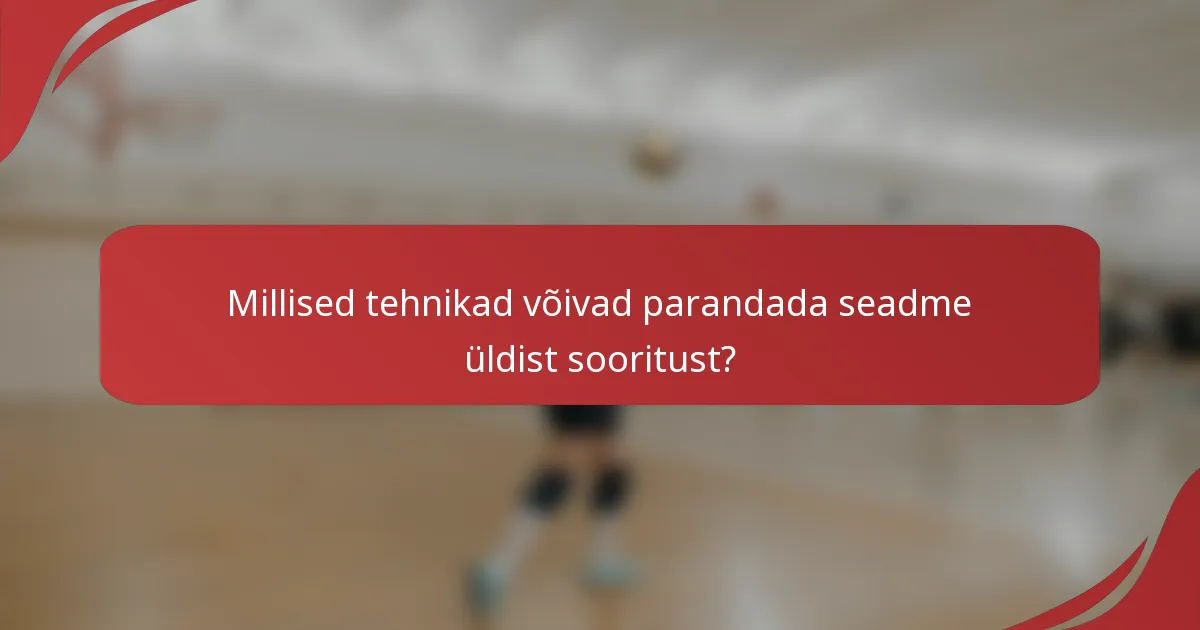 Millised tehnikad võivad parandada seadme üldist sooritust?