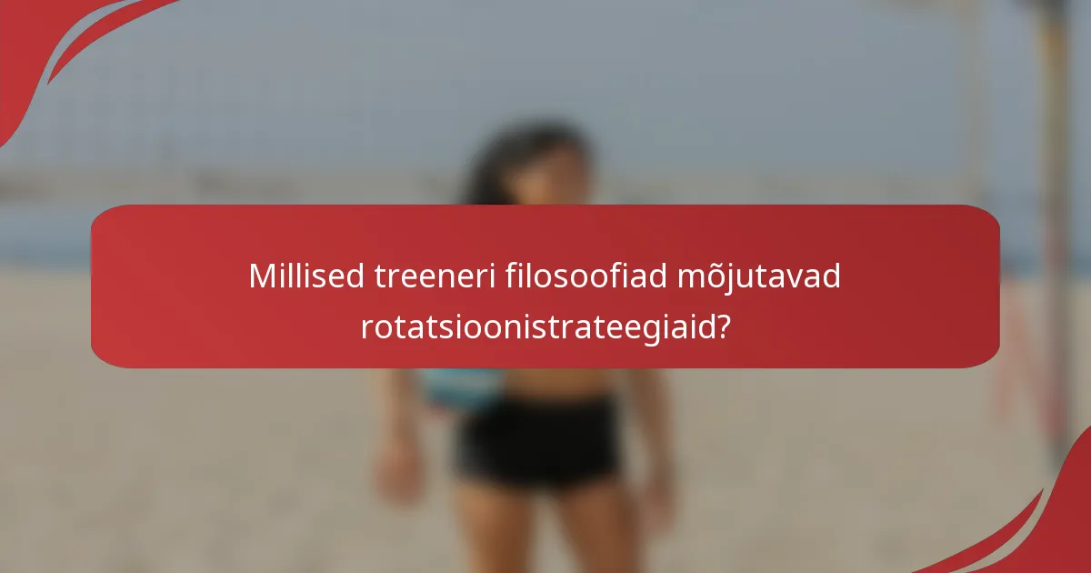 Millised treeneri filosoofiad mõjutavad rotatsioonistrateegiaid?