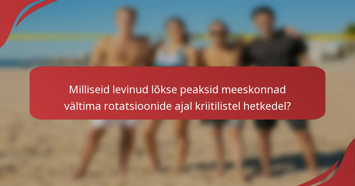 Milliseid levinud lõkse peaksid meeskonnad vältima rotatsioonide ajal kriitilistel hetkedel?